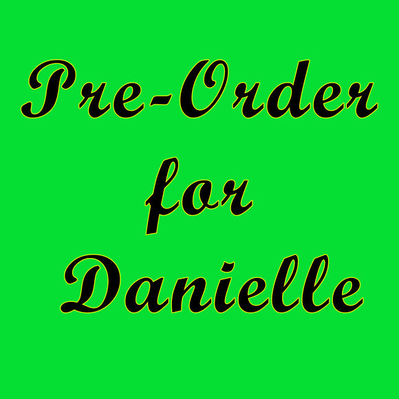 Pre-Order for Danielle